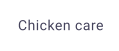 Chicken care